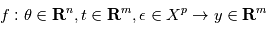 f: \theta \in \mathbf{R}^n,t \in \mathbf{R}^m , \epsilon \in X^p \rightarrow y \in \mathbf{R}^m