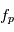 f_p