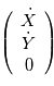 \left(  \begin{array}{c} \dot{X} \\ \dot{Y} \\ 0 \end{array} \right)