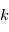 k