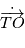 \dot{\overrightarrow{TO}}