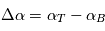 \Delta \alpha = \alpha_T - \alpha_B