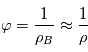 \varphi = \frac{1}{\rho_B} \approx \frac{1}{\rho}