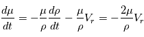 \frac{d\mu}{dt} = - \frac{\mu}{\rho} \frac{d\rho}{dt} - \frac{\mu}{\rho} V_r = -\frac{2\mu}{\rho} V_r