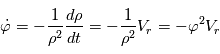 \dot{\varphi}= -\frac{1}{\rho^2} \frac{d\rho}{dt} = -\frac{1}{\rho^2} V_r= - \varphi^2 V_r