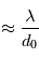 \approx \frac{\lambda}{d_0}