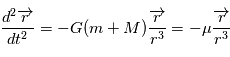 \frac{d^2 \overrightarrow{r}}{dt^2} = -G(m+M) \frac{ \overrightarrow{r}}{r^3} = -\mu \frac{\overrightarrow{r}}{r^3}