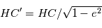 HC' = HC / \sqrt{1-e^2}