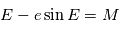 E - e\sin E = M
