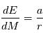 \frac{dE}{dM} = \frac{a}{r}