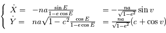 \left\{   \begin{array}{l l l}  \dot{X} =&  -na\frac{\sin E}{1-e \cos E} &= -\frac{na}{\sqrt{1-e^2}} \sin v  \\  \dot{Y} =&  na\sqrt{1-e^2}\frac{\cos E}{1-e \cos E} &= \frac{na}{\sqrt{1-e^2}} (e+\cos v) \end{array} 