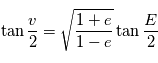 \tan \frac{v}{2} = \sqrt{\frac{1+e}{1-e}} \tan \frac{E}{2}