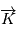 \overrightarrow{K}