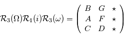 \mathcal{R}_3(\Omega) \mathcal{R}_1(i) \mathcal{R}_3(\omega) = \left( \begin{array}{ccc}  B &  G  & \star  \\ A &  F & \star  \\ C & D & \star  \end{array} \right)