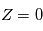 Z=0
