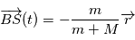 \overrightarrow{BS}(t) = - \frac{m}{m+M} \overrightarrow{r} 