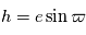 h = e\sin \varpi