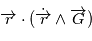 \overrightarrow{r} \cdot ( \dot{\overrightarrow{r}} \wedge \overrightarrow{G} )