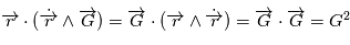 \overrightarrow{r} \cdot ( \dot{\overrightarrow{r}} \wedge \overrightarrow{G} ) = \overrightarrow{G} \cdot ( \overrightarrow{r}   \wedge \dot{\overrightarrow{r}} ) = \overrightarrow{G} \cdot \overrightarrow{G} = G^2