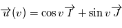 \overrightarrow{u}(v) = \cos v \overrightarrow{I} + \sin v \overrightarrow{J}