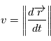 v = \left\| \frac{d \overrightarrow{r}}{dt}  \right\|