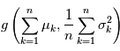 g \left( \sum\limits_{k=1}^n \mu_k ,  \frac{1}{n} \sum\limits_{k=1}^n \sigma_k^2 \right)