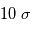 10 \;\sigma