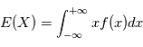 \mathbb{E}(X) = \int_{-\infty}^{+\infty} xf(x)dx