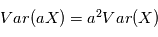 \text{Var}(aX) = a^2 \text{Var}(X)