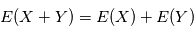 \mathbb{E}(X+Y) =  \mathbb{E}(X) + \mathbb{E}(Y)