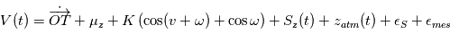 V(t) = \dot{\overrightarrow{OT}} + \mu_z + K\left( \cos(v+\omega) +  \cos \omega \right) +   S_z(t) + z_{atm}(t)+ \epsilon_{S} + \epsilon_{mes}