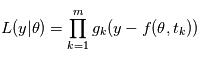 L(y|\theta) = \prod\limits_{k=1}^m g_k(y-f(\theta,t_k))