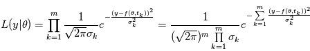 L(y|\theta) = \prod\limits_{k=1}^m \frac{1}{\sqrt{2\pi}\sigma_k} e^{-\frac{(y-f(\theta,t_k))^2}{\sigma_k^2}} = \frac{1}{(\sqrt{2\pi})^m \prod\limits_{k=1}^m \sigma_k} e^{-\sum\limits_{k=1}^m \frac{(y-f(\theta,t_k))^2}{\sigma_k^2}}}