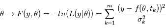 \theta \rightarrow F(y,\theta)=-ln(L(y|\theta)) =\sum\limits_{k=1}^m \frac{(y-f(\theta,t_k))^2}{\sigma_k^2}}