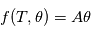 f(T,\theta) = A \theta