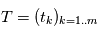 T = (t_k)_{k=1..m}