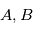 A, B