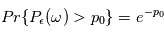 Pr\{P_\epsilon(\omega)>p_0\} = e^{-p_0}