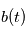b(t) 