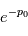 e^{-p_0}