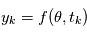 y_k = f (\theta,t_k)