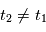t_2 \neq t_1
