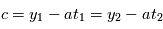 c = y_1 - at_1 = y_2 - at_2