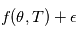 f(\theta,T) + \epsilon