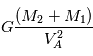 G \frac{(M_2+M_1)}{ V_A^2}