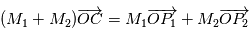 {(M_1+M_2)} \overrightarrow{OC}={M_1}{\overrightarrow{OP_1}}+{M_2}{\overrightarrow{OP_2}}