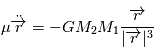 {\mu}\ddot{\overrightarrow{r}}}=-G M_2 M_1\frac{\overrightarrow{r}}{|\overrightarrow{r}|^3}