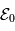 \mathcal{E}_0