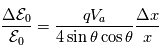 \frac{\Delta\mathcal{E}_0}{\mathcal{E}_0} = \frac{qV_a}{4\sin\theta\cos\theta}\frac{\Delta x}{x}