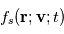 f_s(\mathbf{r};\mathbf{v};t)